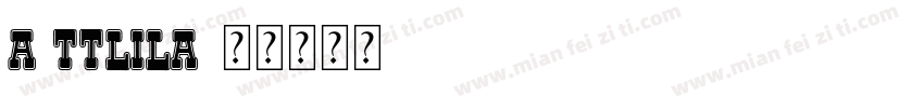 A TTLILA字体转换